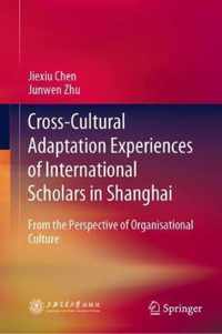 Cross-Cultural Adaptation Experiences of International Scholars in Shanghai