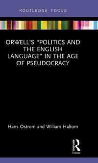 Orwell's  Politics and the English Language  in the Age of Pseudocracy