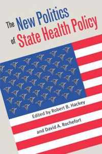 The New Politics of State Health Policy