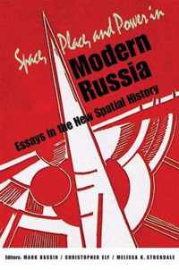 Space, Place, and Power in Modern Russia