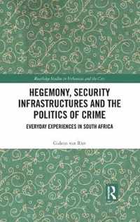 Hegemony, Security Infrastructures and the Politics of Crime