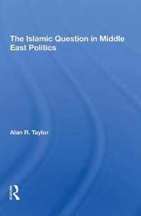 The Islamic Question In Middle East Politics