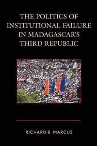 The Politics of Institutional Failure in Madagascar's Third Republic