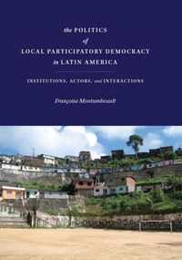 The Politics of Local Participatory Democracy in Latin America