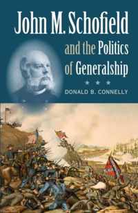 John M. Schofield and the Politics of Generalship