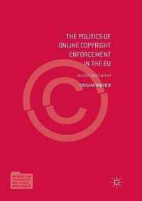 The Politics of Online Copyright Enforcement in the EU