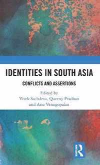 Identities in South Asia: Conflicts and Assertions