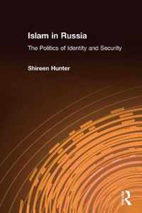 Islam in Russia: The Politics of Identity and Security: The Politics of Identity and Security