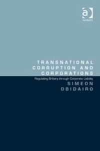 Transnational Corruption and Corporations: Regulating Bribery Through Corporate Liability