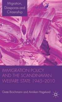 Immigration Policy and the Scandinavian Welfare State 1945-2010