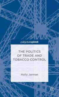 The Politics of Trade and Tobacco Control