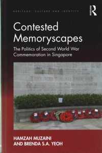 Contested Memoryscapes: The Politics of Second World War Commemoration in Singapore