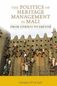 The Politics of Heritage Management in Mali