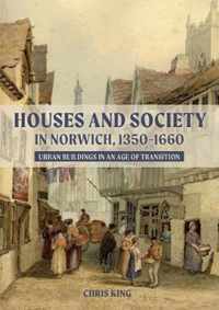 Houses and Society in Norwich, 1350-1660