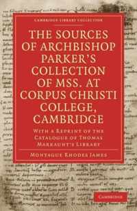 The Sources of Archbishop Parker's Collection of Mss. at Corpus Christi College, Cambridge