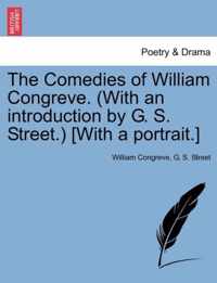 The Comedies of William Congreve. (with an Introduction by G. S. Street.) [With a Portrait.]