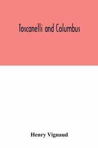 Toscanelli and Columbus. The letter and chart of Toscanelli on the route to the Indies by way of the west, sent in 1474 to the Portuguese Fernam Marti