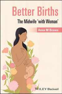 Better Births - The Midwife 'with Woman'