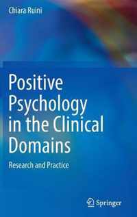 Positive Psychology in the Clinical Domains