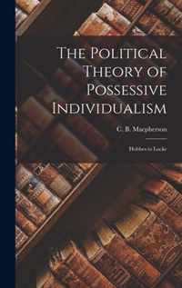 The Political Theory of Possessive Individualism