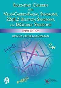 Educating Children with Velo-Cardio-Facial Syndrome, 22q11.2 Deletion Syndrome, and DiGeorge Syndrome