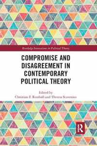 Compromise and Disagreement in Contemporary Political Theory