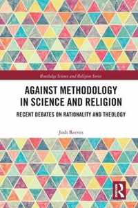 Against Methodology in Science and Religion