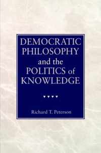 Democratic Philosophy and the Politics of Knowledge