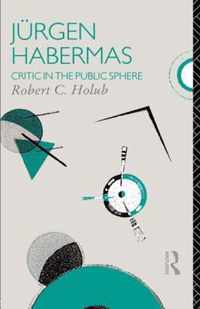 Jurgen Habermas: Critic in the Public Sphere