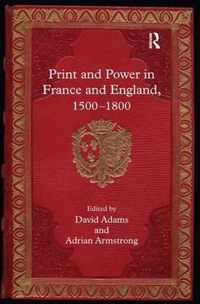 Print and Power in France and England, 1500-1800