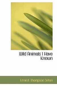 Wild Animals I Have Known