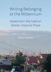 Writing Belonging at the Millennium  Notes from the Field on SettlerColonial Place