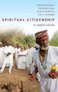 Spiritual Citizenship: Transnational Pathways from Black Power to Ifá in Trinidad