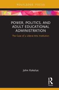 Power, Politics, and Adult Educational Administration