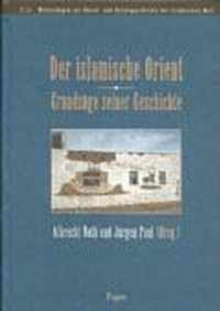 Der Islamische Orient - Grundzuge Seiner Geschichte