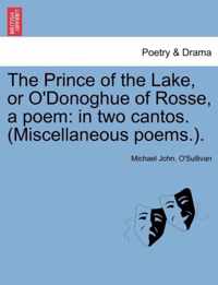 The Prince of the Lake, or O'Donoghue of Rosse, a Poem