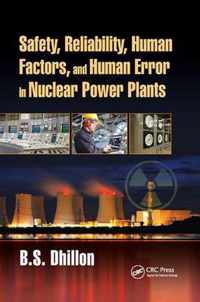 Safety, Reliability, Human Factors, and Human Error in Nuclear Power Plants