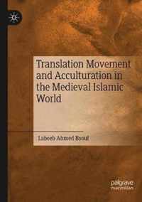 Translation Movement and Acculturation in the Medieval Islamic World