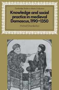 Knowledge and Social Practice in Medieval Damascus, 1190-1350