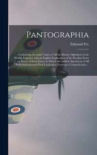 Pantographia;: Containing Accurate Copies of All the Known Alphabets in the World; Together With an English Explanation of the Peculiar Force or Power of Each Letter