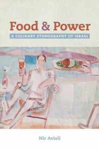 Food and Power - A Culinary Ethnography of Israel