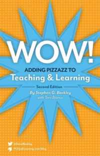 Wow! Adding Pizzazz to Teaching and Learning, Second Edition