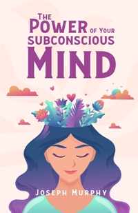 The Power Of Your Subconscious Mind