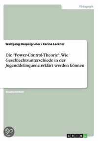 Die Power-Control-Theorie. Wie Geschlechtsunterschiede in der Jugenddelinquenz erklärt werden können