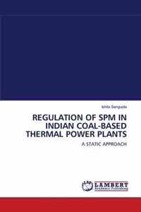 Regulation of Spm in Indian Coal-Based Thermal Power Plants