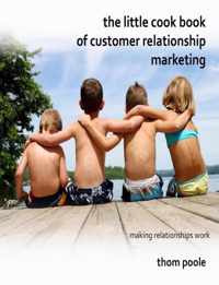 The Little Cook Book of Customer Relationship Marketing