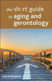 The Short Guide to Aging and Gerontology