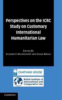 Perspectives on the ICRC Study on Customary International Humanitarian Law