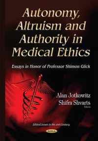 Autonomy, Altruism & Authority in Medical Ethics