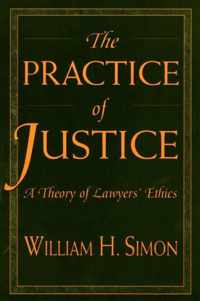 The Practice of Justice - A Theory of Lawyers Ethics (Paper)